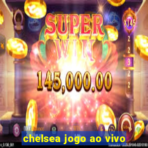 chelsea jogo ao vivo