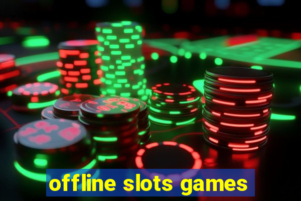 offline slots games