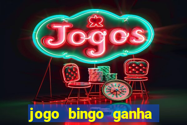 jogo bingo ganha dinheiro de verdade