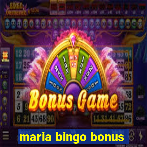 maria bingo bonus