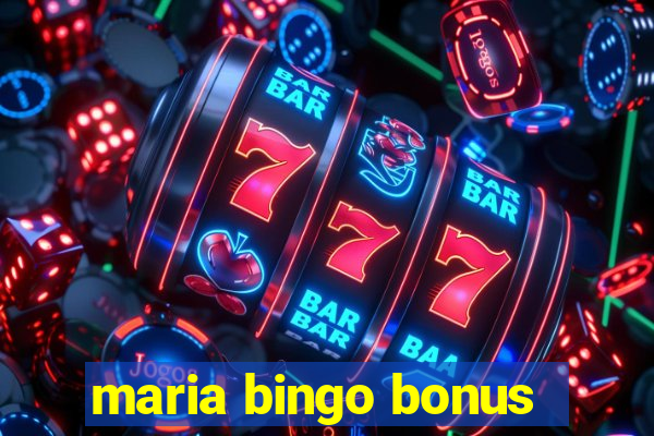 maria bingo bonus