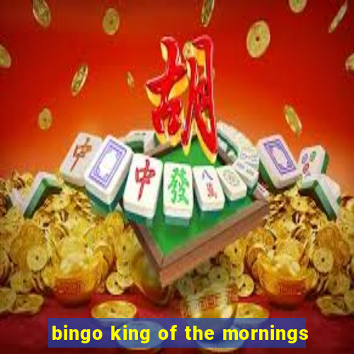 bingo king of the mornings