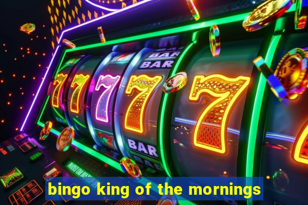 bingo king of the mornings