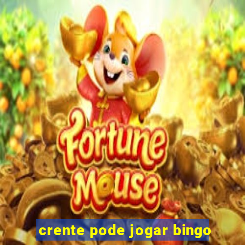 crente pode jogar bingo