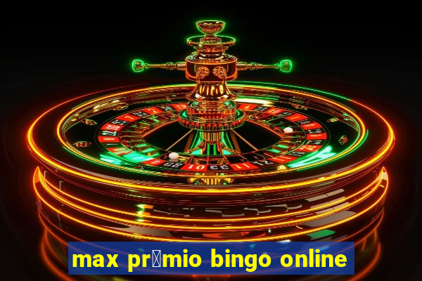 max pr锚mio bingo online