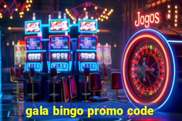 gala bingo promo code