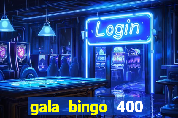 gala bingo 400 welcome bonus