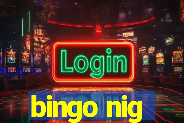 bingo nig