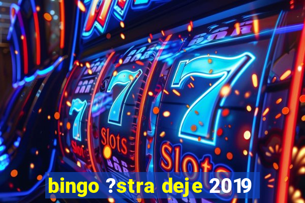 bingo ?stra deje 2019