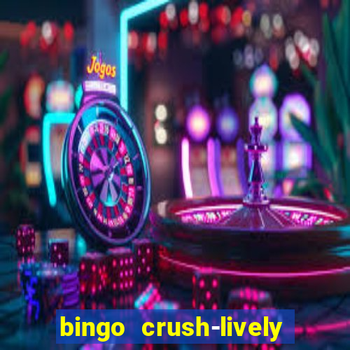 bingo crush-lively bingo club