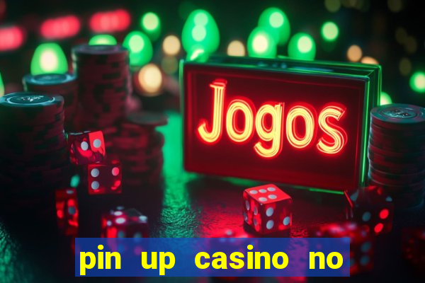 pin up casino no deposit bonus code