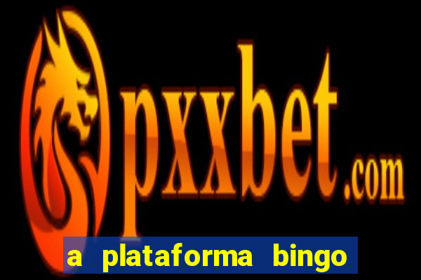 a plataforma bingo slots paga mesmo