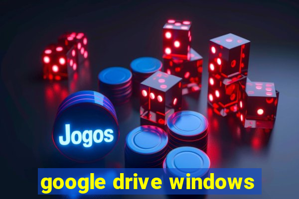 google drive windows