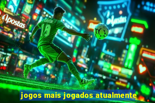 jogos mais jogados atualmente