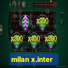 milan x.inter