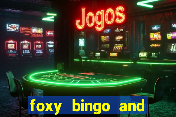 foxy bingo and online casino