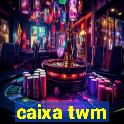 caixa twm