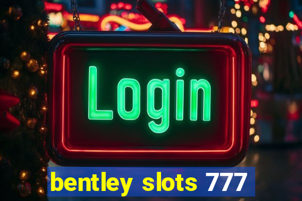 bentley slots 777