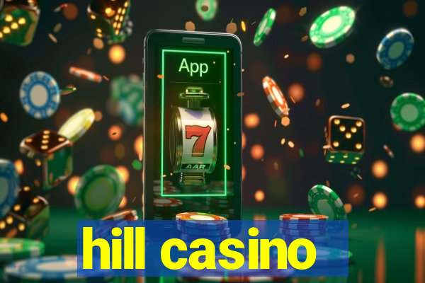 hill casino