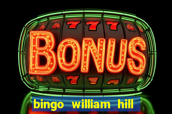 bingo william hill mini lobby