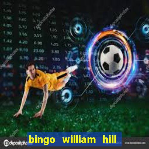 bingo william hill mini lobby