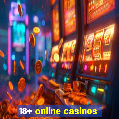 18+ online casinos