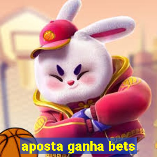 aposta ganha bets