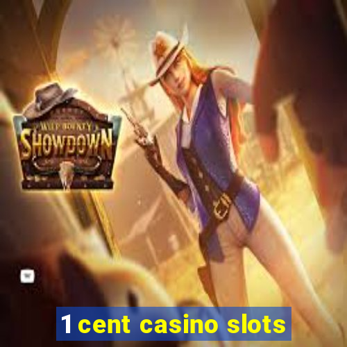 1 cent casino slots