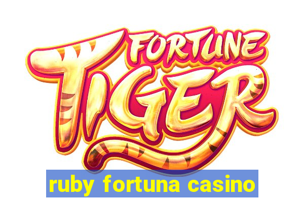 ruby fortuna casino