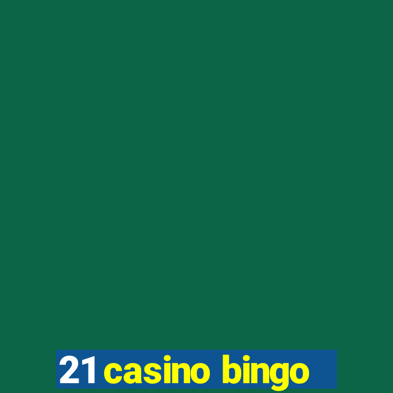 21 casino bingo