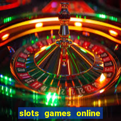 slots games online for free