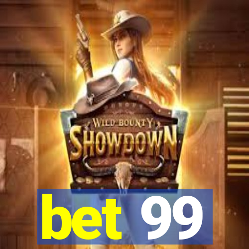 bet 99