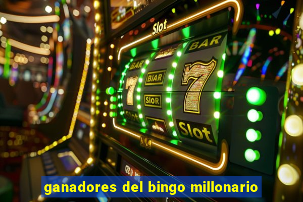 ganadores del bingo millonario