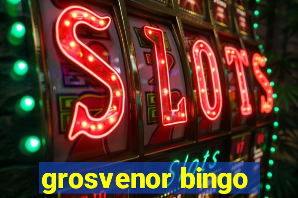 grosvenor bingo