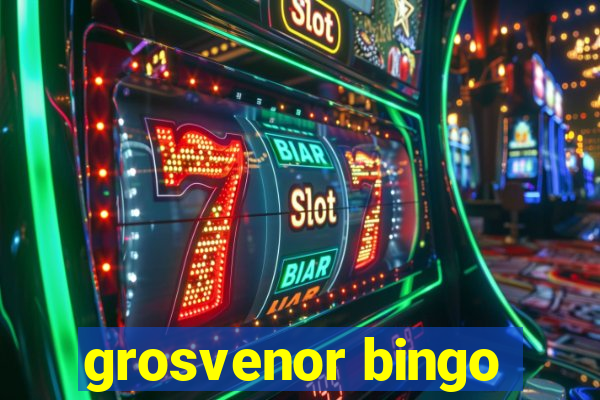 grosvenor bingo