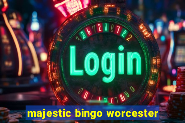 majestic bingo worcester