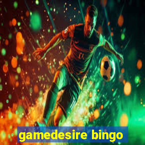 gamedesire bingo