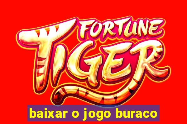 baixar o jogo buraco