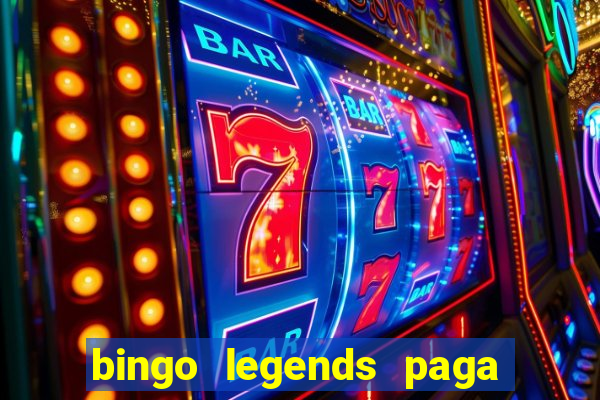 bingo legends paga de verdade