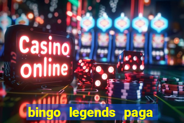 bingo legends paga de verdade