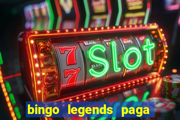 bingo legends paga de verdade