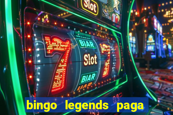 bingo legends paga de verdade