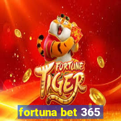 fortuna bet 365