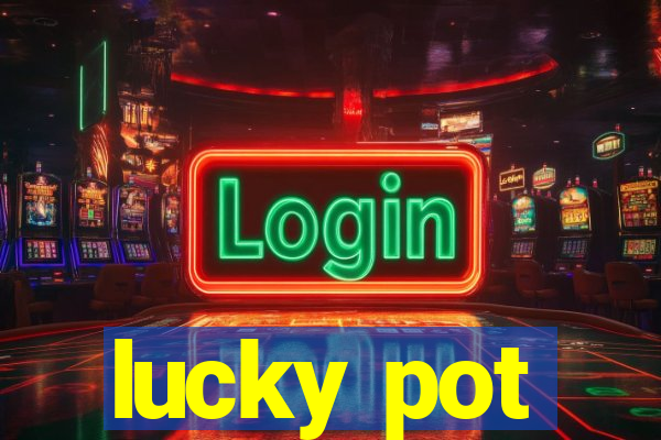 lucky pot