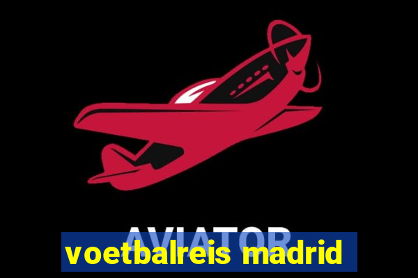 voetbalreis madrid