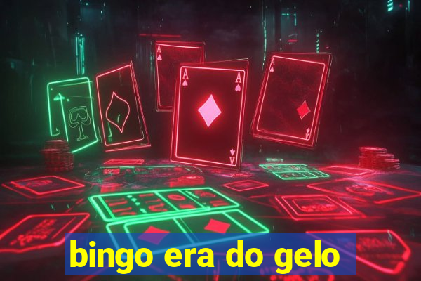 bingo era do gelo