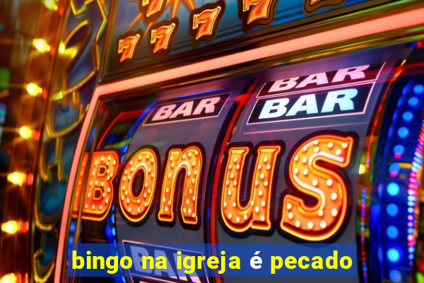 bingo na igreja é pecado