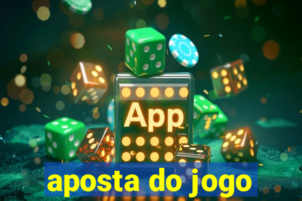 aposta do jogo