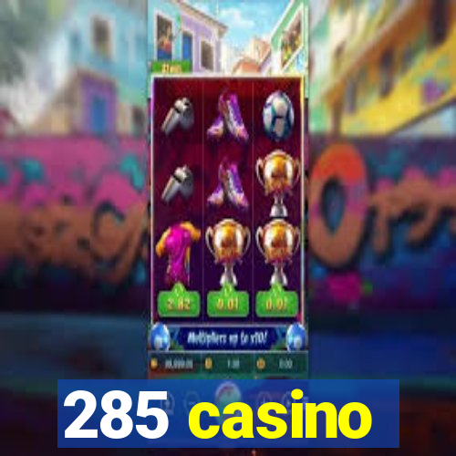 285 casino