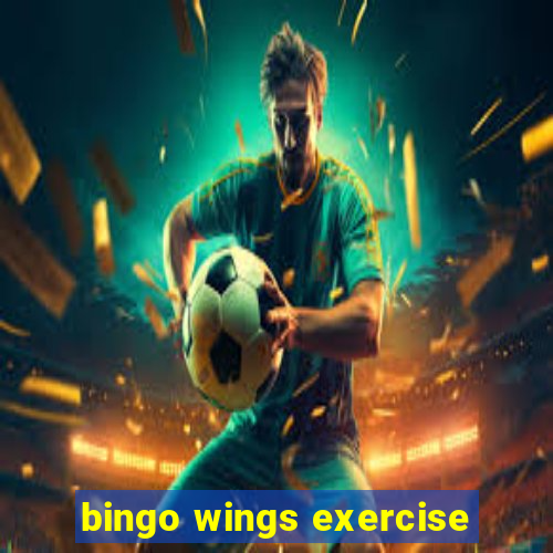 bingo wings exercise